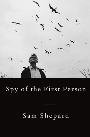 Review: Spy of the First Person – by Sam&nbsp;Shepard